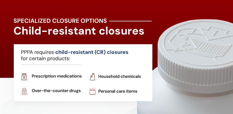 specialized closure options - child-resistant closures